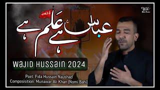 Abbas Hai Alam Hai | Wajid Hussain 2024 |