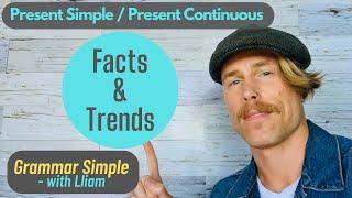 Facts and Trends - Present Simple & Present Continuous (Advanced English Lesson)