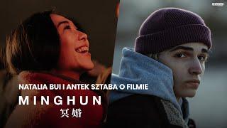 MINGHUN | Natalia Bui i Antek Sztaba o filmie | Kino Świat