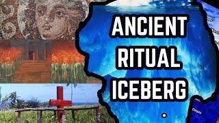 The Ancient Ritual Iceberg Explained