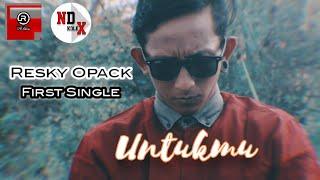 Resky Opack - Untukmu (Official Music Video)