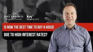 Is NOW the Best Time to Buy a House Due to HIGH Interest Rates?