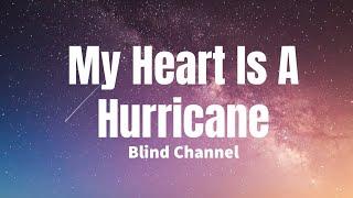 My Heart Is A Hurricane - Blind Channel (lyrics)