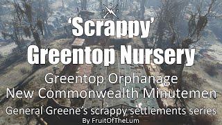 'Scrappy' Greentop Nursery - Greentop Orphanage - Fallout 4 settlement build