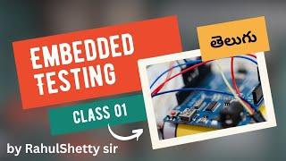 Embedded Testing Telugu 1st class by Rahul Shetty | 08 PM 20th June'23 | VLR Training 9492228043