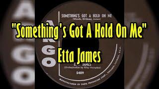 "Something's Got A Hold On Me" - Etta James (lyrics)