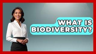What Is Biodiversity? - Exploring Campgrounds