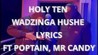 Holy Ten - Wadzinga Hushe (Lyrics) ft. Poptain, MrCandy #holyten #zimmusic #lyrics