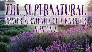 The Supernatural Prayer Strategies of a Warrior - Session 2