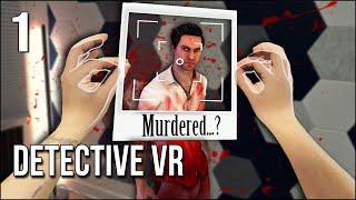 Detective VR | Part 1 | Help Me Solve A Murder In This Mixed Reality Thriller!