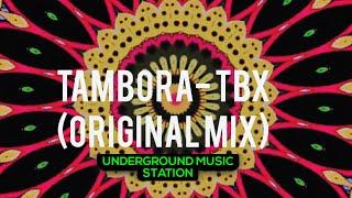 TAMBORA - TBX (ORIGINAL MIX) ∆•ॐ(UNDERGROUND MUSIC STATION) ∆°•MR.GRAM•°∆