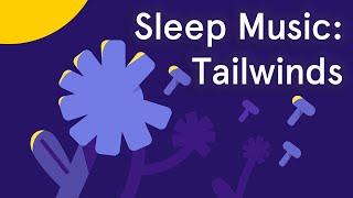 45 Minutes of Deep Relaxing Sleep Music to Sleep Soundly: Tailwinds