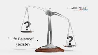 Life Balance... ¿Existe? - Ricardo Wolff