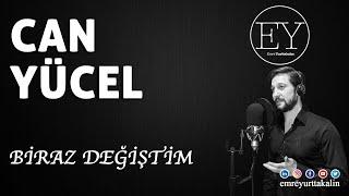 Can Yücel - Biraz Değiştim (Emre Yurttakalın)  ⎮ŞİİR⎮