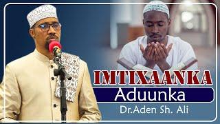 IMTIXAANKA ADUUNKA  IYO NIMCADA ALLE OO LAGU  SHUKRIYO  || Dr. Aden Sh Cali