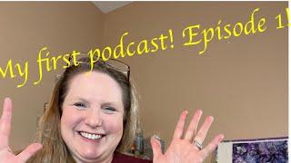 Martha’s Creative Life Podcast - Episode 1!!