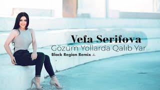 Vəfa Şərifova - Gözüm Yollarda Qalıb Yar (Black Region Remix)