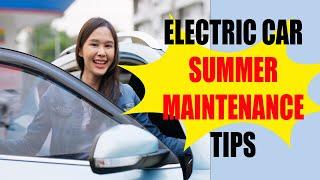 Electric Car Maintenance Tips | How To Protect Electric Cars In Summer Season