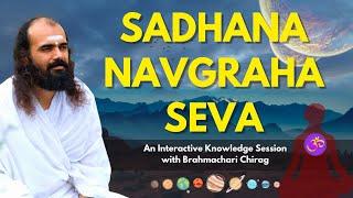 SATTVA TALKs - Sadhna, Navgrahas aur Seva | Brahmachari Chirag | Art Of Living | Questions & Answers