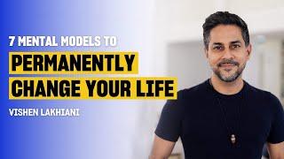 Master Your Mind with These 7 Powerful Mental Models | Vishen Lakhiani