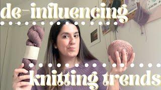 de-influencing knitting trends | do you really need these items?