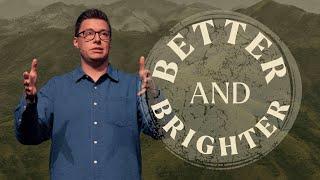 Better and Brighter - Heaven is at Hand - Trent Palmberg