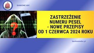 Zastrzeżenie numeru PESEL   nowe przepisy od 1 czerwca 2024 roku