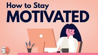 How to Stay Motivated, Using Psychology.