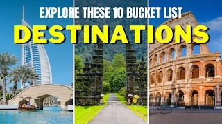 Top 10 Must-Visit Destinations for Your Bucket List in 2024