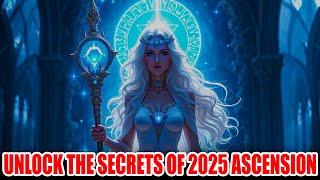 Unlock the Secrets of 2025 Ascension | Massive Energy Shift, DNA Upgrades, Hidden Blessings Revealed