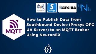 How to Publish Data from Southbound Device (Prosys OPC UA Server) to an MQTT Broker Using NeuronEX |