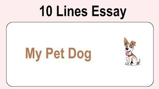 10 Lines on My Pet Dog || Essay on My Pet Dog in English || My Pet Dog Essay Writing