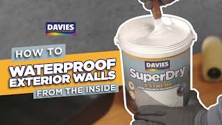 DAVIES SuperDry: How to WATERPROOF your Exterior Walls from the Inside