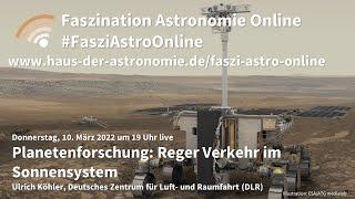 Planetenforschung: Reger Verkehr im Sonnensystem - Ulrich Köhler bei #FasziAstroOnline