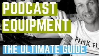 Podcast Equipment: The Ultimate Guide | Microphones, mixers, recorders, software & more!