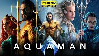 Aquaman Full Movie 2018 | Jason Momoa, Amber Heard, Willem Dafoe | DCEU | 1080p HD Facts & Review