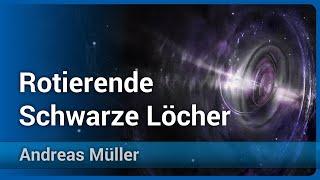 Rotierende Schwarze Löcher • Drehimpuls • Dunkle Energie • Akkretionsscheibe | Andreas Müller