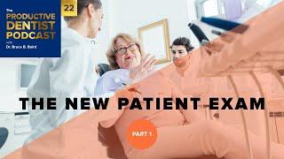 Episode 22: The New Patient Exam (Part 1) - The Productive Dentist Podcast