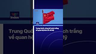 Trung Quốc công bố sách trắng về quan hệ kinh tế với Mỹ | VTVIndex