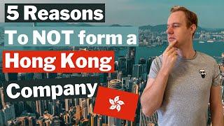 5 Reasons NOT to form a Company in Hong Kong