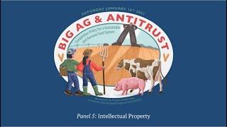 Yale Big Ag & Antitrust Conference - Panel 5: Intellectual Property (January 16, 2021)