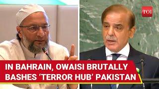 ‘If Pakistan Dares…’: Owaisi Shames 'Terroristan' In Bahrain, Seeks FATF Grey List Return | Watch