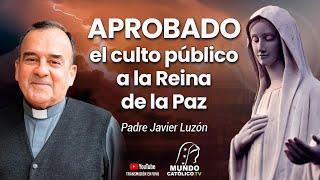 "Aprobado el culto público a la Reina de la Paz" P. Luzón