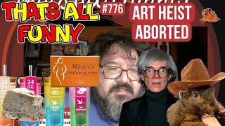 thats all funny podcast - Ep. 776 - Art Heist Aborted