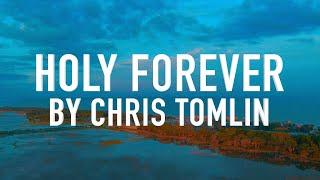 Holy Forever by Chris Tomlin [Lyric Video]