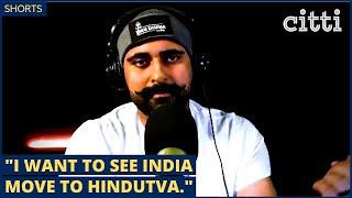 Sham Sharma: "I see myself as Hindutva."