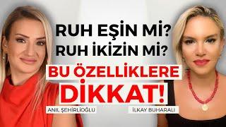 RUH EŞİ Mİ? RUH İKİZİ Mİ? Nasıl Anlarsın? Bu Özelliklere Dikkat! İlkay Buharalı Anıl Şehirlioğlu