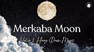 Merkaba Moon | Violin & Hang Drum Music | 432 Hz | Embrace the Flow & Relax the Mind