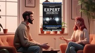 Expert Secrets - Russell Brunson - NOT BORING Summary & Review Podcast Style