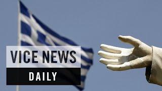 VICE News Daily: Greece Threatens to Exit the Eurozone